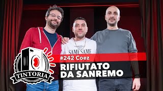 RIFIUTATO DA SANREMO ft. Coez #TintoriaPodcast