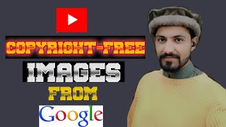 How To Download Copyright Free Images From Google | Royalty Free Images For YouTube | Copyright Free