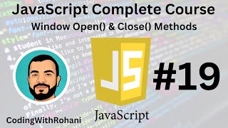JavaScript Complete Course|| #19 Window Open() & Close() Methods|| CodingWithRohani