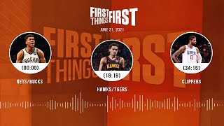 Nets/Bucks, Hawks/76ers, Clippers (6.21.21) | FIRST THINGS FIRST Audio Podcast