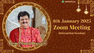 DIVINE MANOJ BHAIYA JI'S ZOOM MEETING 4TH JANUARY 2025 SATURDAY