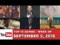 Top 10 Most Popular Songs - Week Of September 5, 2015 (YouTube)