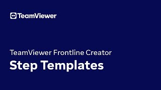 TeamViewer Frontline Creator: Step Templates