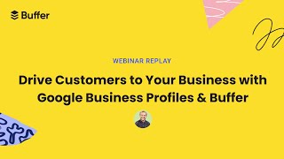 Drive Customers to Your Business with Google Business Profiles \u0026 Buffer