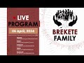 BREKETE FAMILY PROGRAM 6TH APRIL 2024