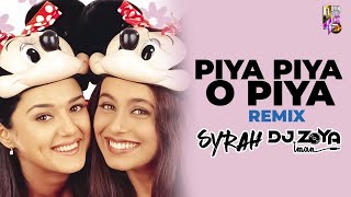 Piya Piya O Piya (Remix) | DJ Syrah x DJ Zoya | Promo