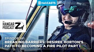 Episode 141 -Breaking Barriers: Desiree Horton's Path to Becoming a Fire Pilot Part I