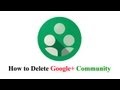 How to Delete Google+ Community