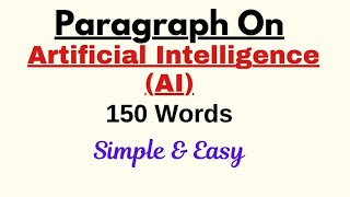 Paragraph on Artificial Intelligence (AI) in 150 Words | Short Paragraph Essay Writing AI technology