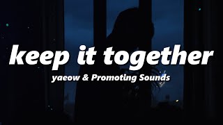 yaeow \u0026 Promoting Sounds - keep it together (slowed + reverb)