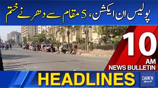 Dawn News Headlines: 10 AM | Police In Action | Dharna Ended From 5 Places | 31 December, 2024