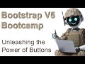 Bootstrap Bootcamp: Unleashing the Power of Buttons