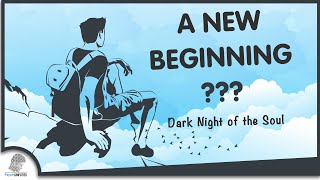 [5 Reasons] Dark Night of the Soul IS A NEW BEGINNING