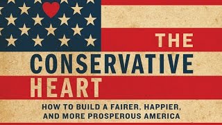 The Conservative Heart: Arthur Brooks on building a fairer, happier, and more prosperous America