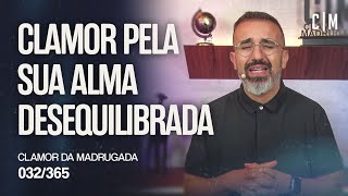 CLAMOR PELA SUA ALMA DESEQUILIBRADA | CM