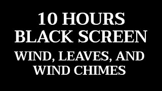 10 Hours Black Screen Wind and Wind Chimes