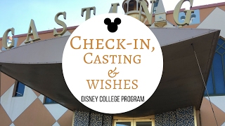 Disney College Program: Check-In, Casting, and Wishes || DCP Spring 2017