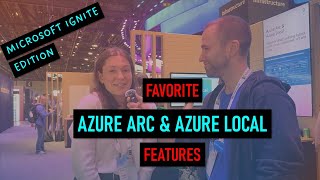 Favorite Azure Arc and Azure Local features at Microsoft Ignite 2024! ⭐