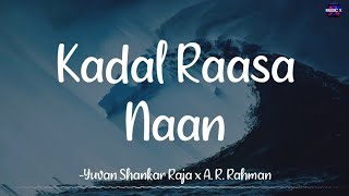 𝗞𝗮𝗱𝗮𝗹 𝗥𝗮𝗮𝘀𝗮 𝗡𝗮𝗮𝗻 (Lyrics) - Yuvan Shankar Raja x A. R. Rahman | Dhanush | Maryan /\ #KadalRaasaNaan