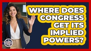 Where Does Congress Get Its Implied Powers?
