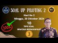 10 SOAL UP PILOTING 2 ( Hari ke 2 - Minggu, 20 Oktober 2024 )