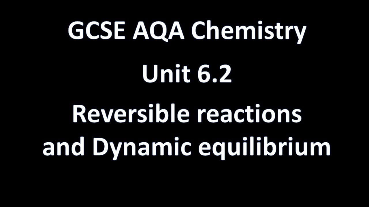 Revise GCSE Chemistry C6.2 Reversible Reactions And Dynamic Equilibrium ...