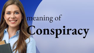 Conspiracy — what is CONSPIRACY definition