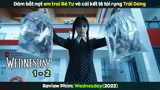 review phim Dám Bắt Nạt Em Trai Bé Tư Và Cái Kết Tê Tái Rụng Trái Dứng || Wednesday