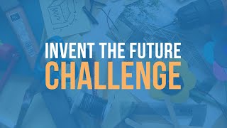 Invent the Future Challenge