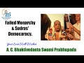 Failed Monarchy & Sudras' Democaracy - A.C.Bhaktivedanta Swami Prabhupada