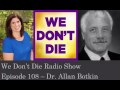 episode 108 dr. allan botkin induced after death communication we don t die radio show