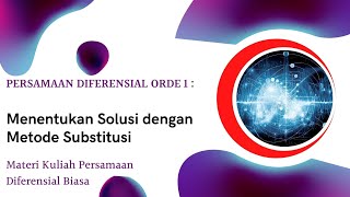 SERI KULIAH PERSAMAAN DIFERENSIAL BIASA || MENENTUKAN SOLUSI PD DENGAN METODE SUBSTITUSI