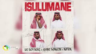 We Dem Boyz, Assiye Bongzin & Naitor - Isulumane (Official Audio)