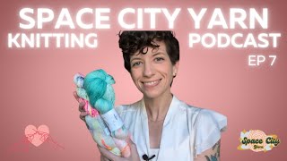 Episode 7 || Space City Yarn Knitting Podcast || The Giveaway!!!!