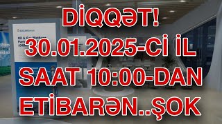 DİQQƏT! 30.01.2025-Cİ İL SAAT 10:00-DAN ETİBARƏN..