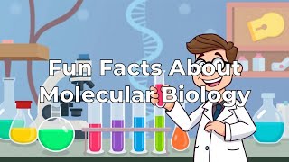 Fun Facts About Molecular Biology