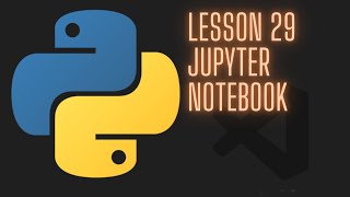 Python 3.12 Intermediate Tutorial - Lesson 29 - Jupyter notebook