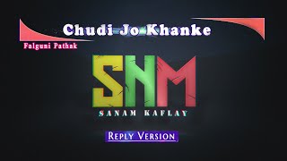 Chudi Jo Khane  Ke Haathon Mein - Falguni Pathak (Reply Version)