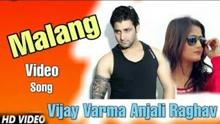 Malang||Latest new Haryanvi song 2019|vijay verma and Anjli Raghav