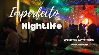 Imperfecto| Indirapuram Habitat centre| Nightclubs Party place|