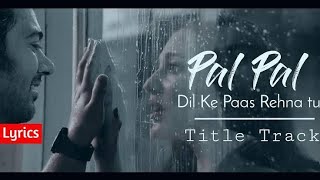 Pal Pal Dil Ke Paas – Title Song | Lyrical | Karan Deol, Sahher Bambba | Arijit Singh, Parampara
