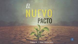 El nuevo pacto ( Ezequiel 36). Pastor Eduardo Flores