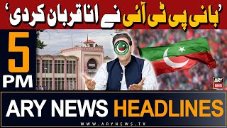 ARY News 5 PM Headlines 12th May 2024 | "Bani PTI Nay Ana Qurban Kardi", PTI Leader