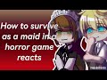 “How to survive as a maid in an horror game Reacts” reupload 1/1 // Megumehundo