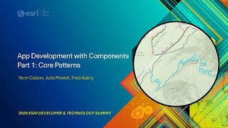 App Development with Components Part 1: Core Patterns | #EsriDevSummit2025