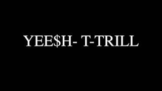 T-Trill-YEESH (Official Music Video)