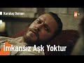 İmkansız aşk yoktur! - @KurulusOsman 73. Bölüm