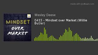 0415 - Mindset over Market (Willie Butler)