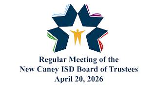 NCISD | Regular Meeting of The New Caney ISD Board of Trustees | April 20 2026