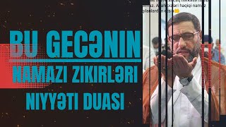 Bu gecənin namazı duasını zikirlərini niyyətni   istəyənlər üçün 2025